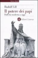 Il potere dei papi. Dall'età moderna a oggi di Rudolf Lill edito da Laterza