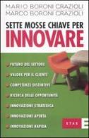Sette mosse chiave per innovare di Mario Boroni Grazioli, Marco Boroni Grazioli edito da Etas
