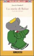 La storia di Babar. Il piccolo elefante di Jean de Brunhoff edito da Modern Publishing House