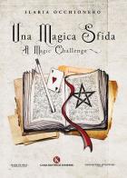 Una magica sfida-A magic challenge di Ilaria Occhionero edito da Kimerik