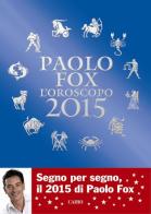 L' oroscopo 2015 di Paolo Fox edito da Cairo Publishing