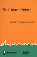 Se il mare finisce. Racconti multimediali migranti edito da Terre di Mezzo