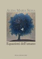 Equazioni dell'umano di Alida Maria Sessa edito da De Luca Editori d'Arte