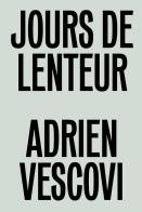 Adrien Vescovi. Jours de lenteur. Ediz. inglese e francese edito da Mousse Magazine & Publishing