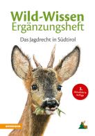 Wild-Wissen Ergänzungsheft. Das Jagdrecht in Südtirol di Benedikt Terzer edito da Athesia