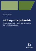 Diritto penale industriale. Marchi, invenzioni, modelli di utilità, design, IGP e DOP, Made in Italy di Filippo Casanti edito da Giappichelli