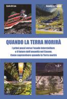 Quando la terra morirà. I primi passi verso l'esodo spaziale e il futuro dell'umanità nel cosmo di Carlo Di Leo, Antonio Lo Campo edito da IBN