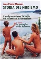 Storia del nudismo. Il nudo-naturismo in Italia tra tolleranza e repressione di J. Pascal Marcacci edito da Edizioni del Girasole