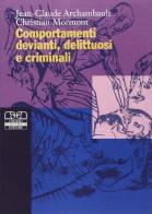 Comportamenti devianti delittuosi e criminali di Jean-Claude Archambault, Christian Mormont edito da Centro Scientifico Editore