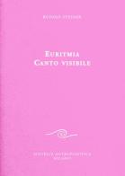 Euritmia canto visibile di Rudolf Steiner edito da Editrice Antroposofica