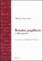 Rotulus pugillaris e altre poesie di Mario Socrate edito da Manni