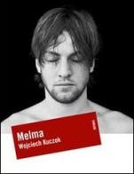 Melma. Antibiografia di Wojciech Kuczok edito da Forum Edizioni
