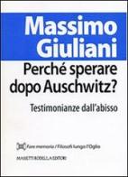Perché sperare dopo Auschwitz? Testimonianze dall'abisso di Massimo Giuliani edito da La Compagnia della Stampa
