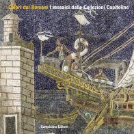 Colori dei Romani. I mosaici dalle Collezioni Capitoline edito da Campisano Editore