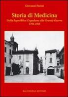 Storia di medicina dalla Repubblica Cispadana alla grande guerra 1796-1918 di Giovanni Parini edito da Bacchilega Editore
