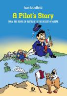 A pilot's story. From the Ruins of Alitalia to the desert of Qatar. Nuova ediz. di Ivan Anzellotti edito da Cartabianca Publishing