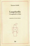 Langobardìa. I Longobardi in Italia di Tommaso Indelli edito da Edizioni di AR