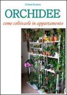 Orchidee. Come coltivarle in appartamento di Chiara Russino edito da Studio 7