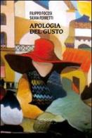 Apologia del gusto di Filippo Focosi, Silvia Ferretti edito da Le Ossa-Anatomia dell'Ingegno