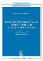 Distacco transnazionale, ordine pubblico e tutela del lavoro di Costantino Cordella edito da Giappichelli