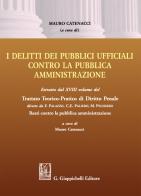 Delitti dei pubblici ufficiali contro la pubblica amministrazione. Estratto dal XVIII volume del Trattato teorico-pratico di diritto penale «Reati contro la pubblica edito da Giappichelli