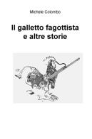 Il galletto fagottista e altre storie di Michele Colombo edito da ilmiolibro self publishing