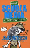 Nuovo scuola media. Fuga in Australia di James Patterson, Martin Chatterton edito da Salani