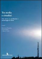 Tra media e cittadini. Una ricerca su conciliazione e monitoragio in veneto edito da Padova University Press