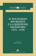 Il socialismo riformista e la questione migratoria. 1876-1990 edito da Il Pozzo di Micene