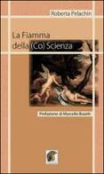La fiamma della (co)scienza di Roberta Pelachin edito da Leonida