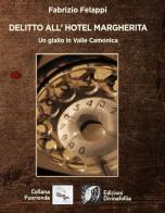 Delitto all'hotel Margherita di Fabrizio Felappi edito da Edizioni DivinaFollia