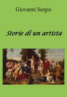 Storie di un artista di Giovanni Sergio edito da Youcanprint
