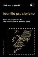 Identità preistoriche di Stefano Radaelli edito da Oltre Edizioni