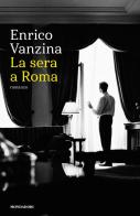 La sera a Roma di Enrico Vanzina edito da Mondadori