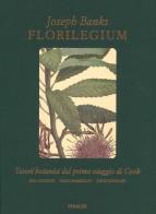 Florilegium. Tesori botanici del primo viaggio di Cook. Ediz. illustrata di Joseph Banks, Mel Gooding edito da Einaudi