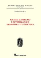 Accesso al mercato e autorizzazioni amministrative nazionali di Annalisa Negrelli edito da Giuffrè