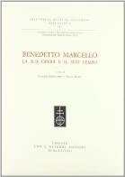 Benedetto Marcello, la sua opera e il suo tempo. Atti del Convegno internazionale (Venezia, 15-17 dicembre 1986) edito da Olschki