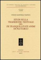 Studi sulla tradizione testuale del «De tranquillitate animi» di Plutarco di Stefano Martinelli Tempesta edito da Olschki