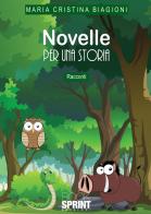 Novelle per una storia di Cristina Maria Biagioni edito da Booksprint