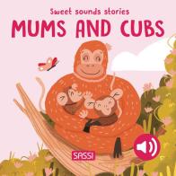 Mums and their cubs. Sweet sounds stories. Ediz. a colori di Giulia Pesavento edito da Sassi