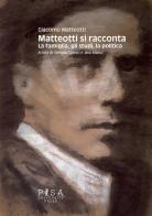 Matteotti si racconta. La famiglia, gli studi, la politica di Giacomo Matteotti edito da Pisa University Press