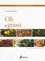 Oli e grassi. Fonti oleaginose per gli utilizzi food e non food edito da Edagricole