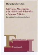 Giovanni Marchesini e la «Rivista di filosofia e scienze affini». La crisi del positivismo italiano di Mariantonella Portale edito da Franco Angeli