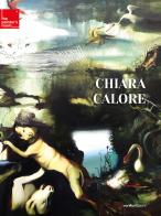 Chiara Calore. Ediz. italiana e inglese di Carlo Sala, Antonio Grulli edito da Vanillaedizioni