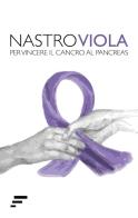 Nastro Viola. Per vincere il cancro al pancreas edito da Caosfera