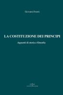 La Costituzione dei principi. Appunti di storia e filosofia di Giovanni Peretti edito da Giuliano Ladolfi Editore