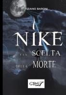 Nike e la scelta della morte di Tiziano Baroni edito da GDS