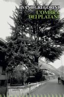 L'ombra dei platani di Ivano Gregorini edito da La Caravella Editrice