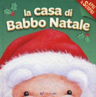 La casa di Babbo Natale. Apri & scopri. Ediz. a colori di Janet Samuel edito da Crealibri