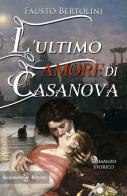 L' ultimo amore di Casanova. Con Libro in brossura di Fausto Bertolini edito da Gilgamesh Edizioni